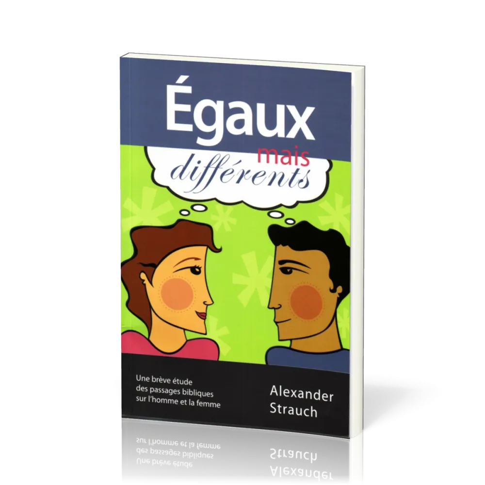 Égaux mais différents - Une brève étude des passages bibliques sur l'homme et la femme