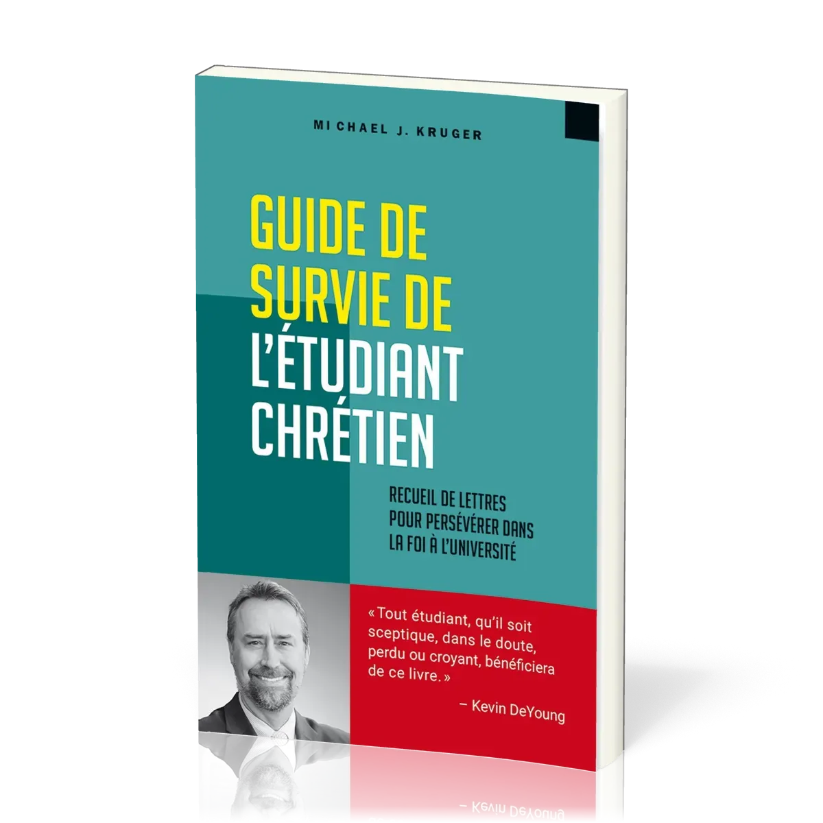 Guide de survie de l'étudiant chrétien - Recueil de lettres pour persévérer dans la foi à...