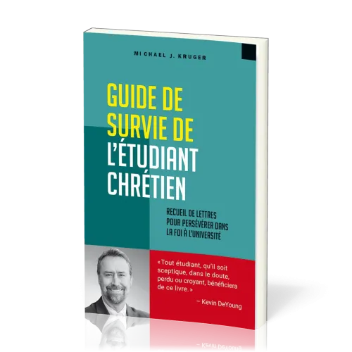 Guide de survie de l'étudiant chrétien - Recueil de lettres pour persévérer dans la foi à...