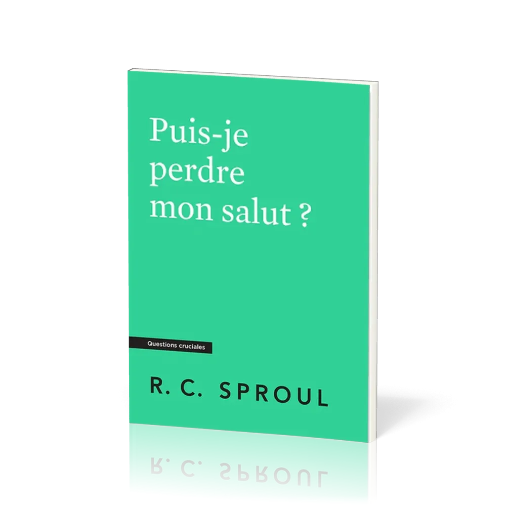 Puis-je perdre mon salut ? - [Questions cruciales]
