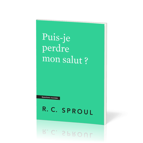 Puis-je perdre mon salut ? - [Questions cruciales]