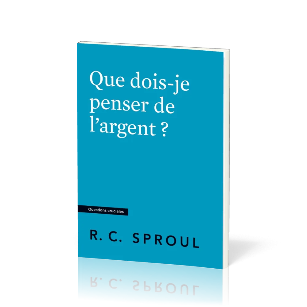 Que dois-je penser de l'argent ? - [Questions cruciales]