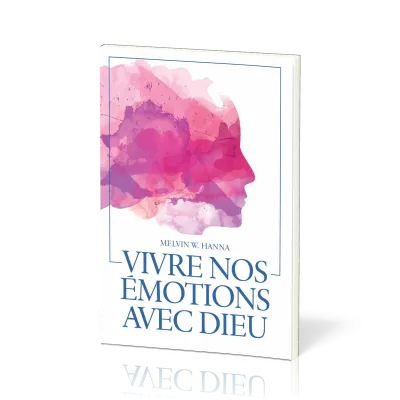 Vivre nos émotions avec Dieu