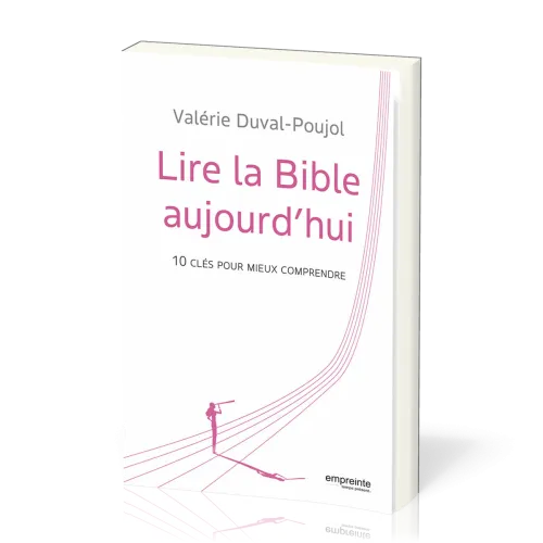 Lire la Bible aujourd’hui - 10 clés pour mieux comprendre