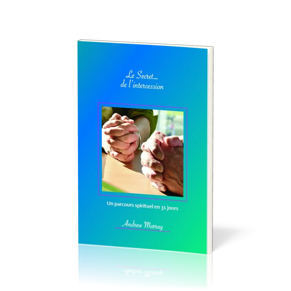 Secret… de l'intercession (Le) - Un parcours spirituel de 31 jours