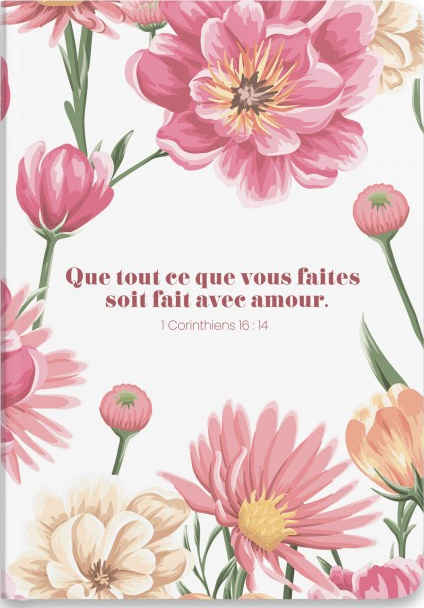 Carnet de notes "Que tout ce que vous faites soit fait avec amour." 1 Corinthiens 16.14