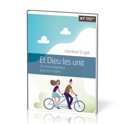 Et Dieu les unit - Un encouragement pour les couples  [Dossier Vivre No 47]