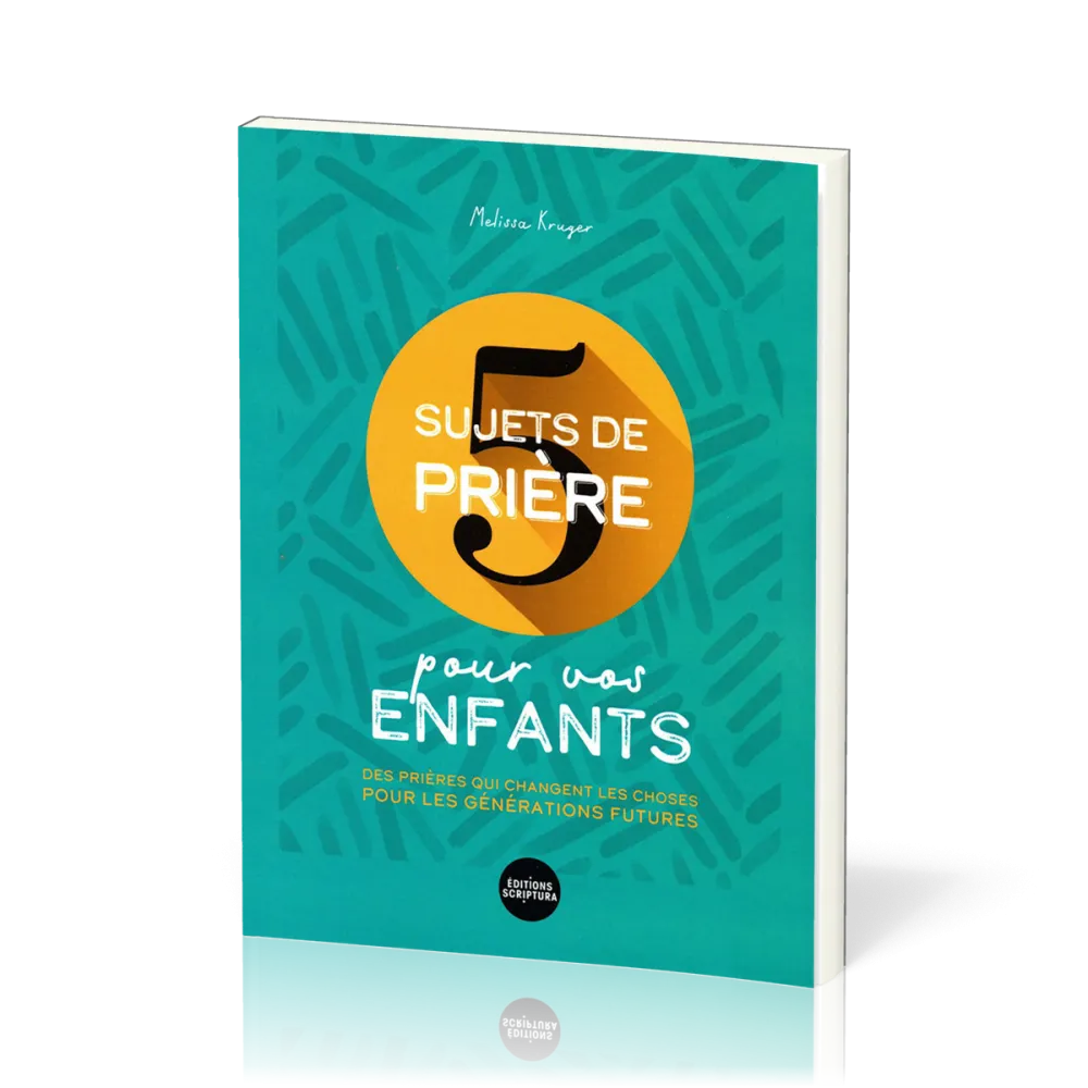 5 sujets de prière pour vos enfants - Des prières qui changent les choses pour les générations...