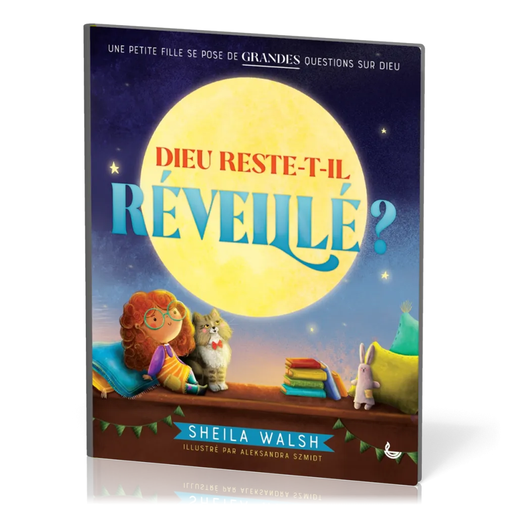 Dieu reste-t-il réveillé ? - Une petite fille se pose de grandes questions sur Dieu