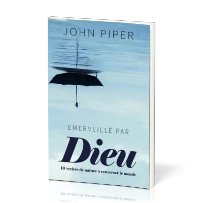Émerveillé par Dieu - 10 vérités de nature à bouleverser le monde