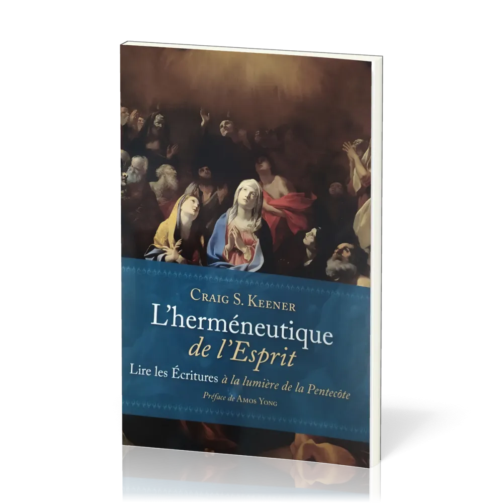 Herméneutique de l'Esprit (L') - Lire les Écritures à la lumière de la Pentecôte