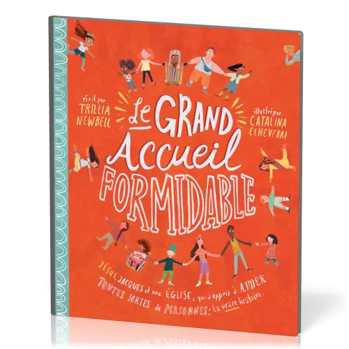 Grand Accueil formidable (Le) - Jésus, Jacques et une Église qui a appris à aimer toutes sortes...