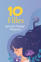 10 Filles qui ont changé l’histoire