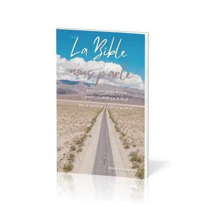 Bible nous parle (La) - méditations pour parcourir la Bible de la Genèse à l'Apocalypse