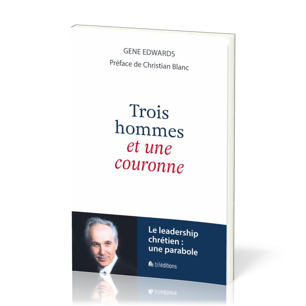 Trois hommes et une couronne - Une parabole du leadership chrétien