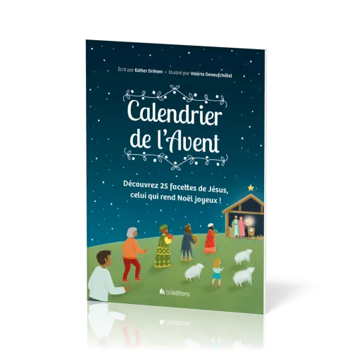 Calendrier de l’Avent - Découvrez 25 facettes de Jésus, celui qui rend Noël joyeux !