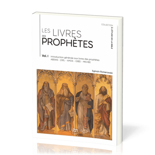 Livres des prophètes (Les) - Volume I. Introduction générale aux livres des prophètes (Abdias,...