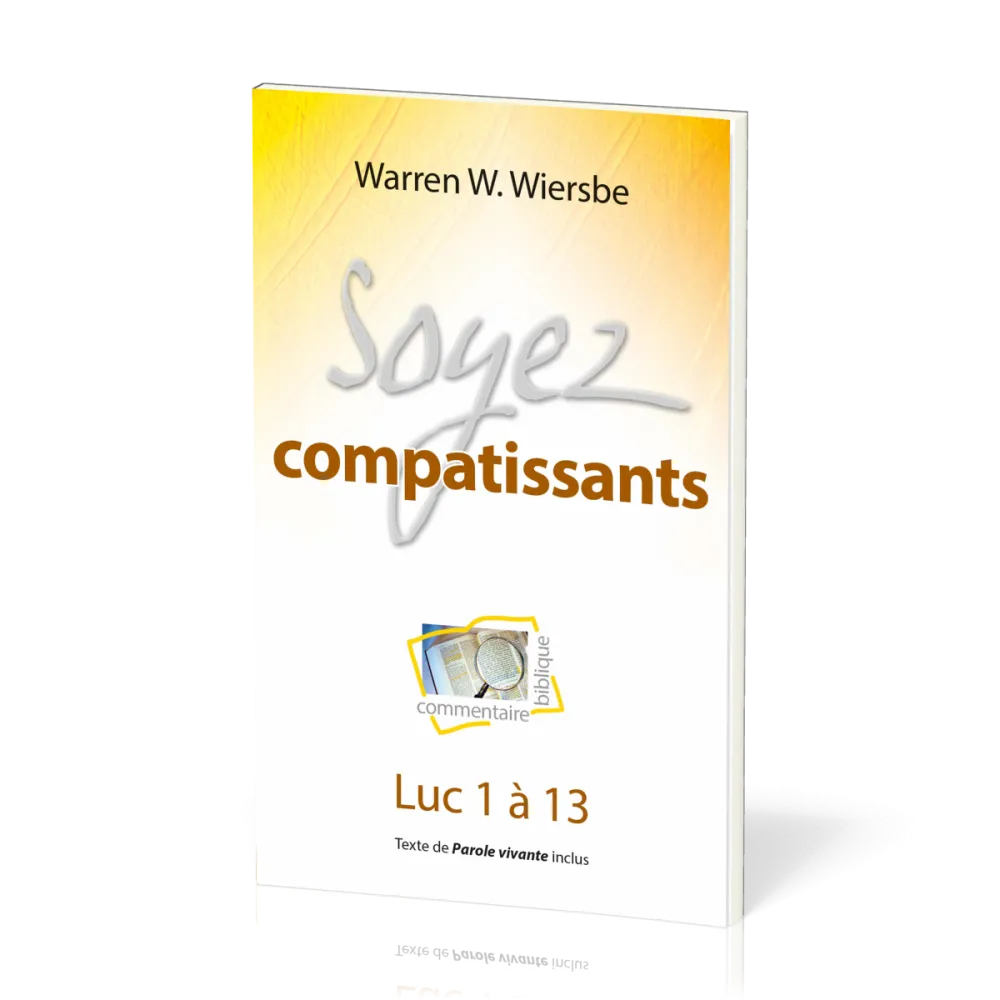 Soyez compatissants - Luc 1 à 13