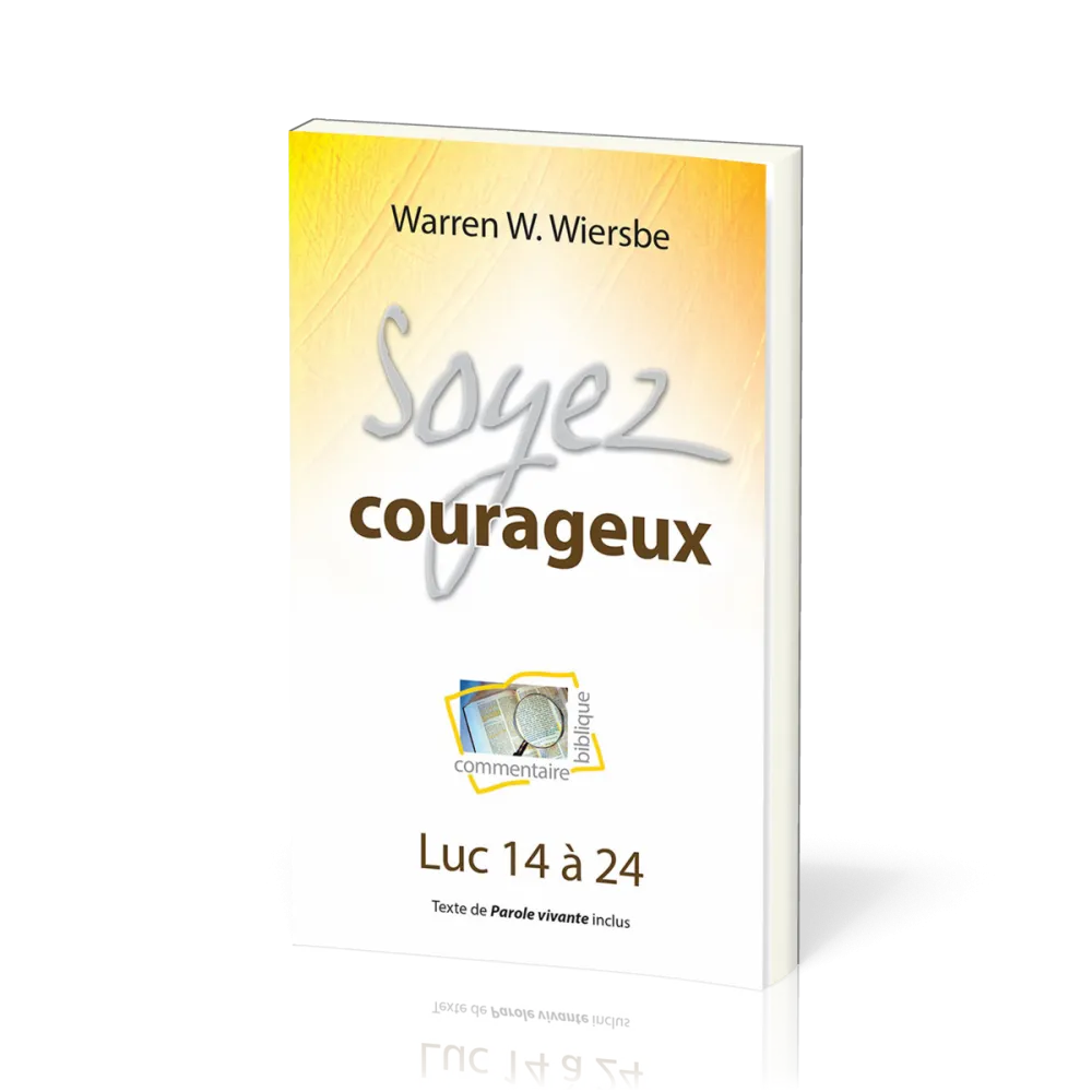 Soyez courageux - Luc 14 à 24
