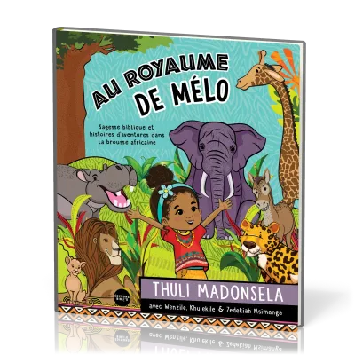 Au royaume de Mélo - Sagesse biblique et histoires d'aventures dans la brousse africaine