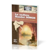 Sadhou Sundar Singh: Des traces de pas sur les montagnes (Le) - [collection Les Héros de la foi]