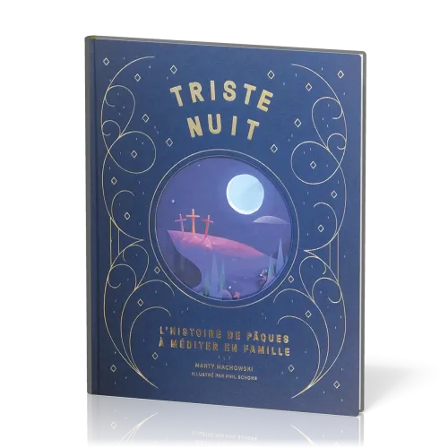 Triste nuit, jour de joie - L'histoire de Pâques à méditer en famille
