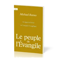 Peuple de l’Évangile (Le) - Un appel en faveur de l’intégrité évangélique