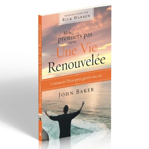 Mes premiers pas vers une vie renouvelée - Comment Dieu peut guérir ma vie