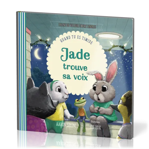 Jade trouve sa voix - Quand tu es timide [Collection Leçons de vie pour coeurs tendres]