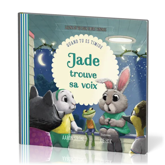 Jade trouve sa voix - Quand tu es timide [Collection Leçons de vie pour coeurs tendres]
