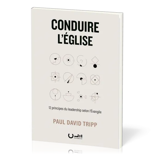 Conduire l'Église - 12 principes du leadership selon l’Évangile