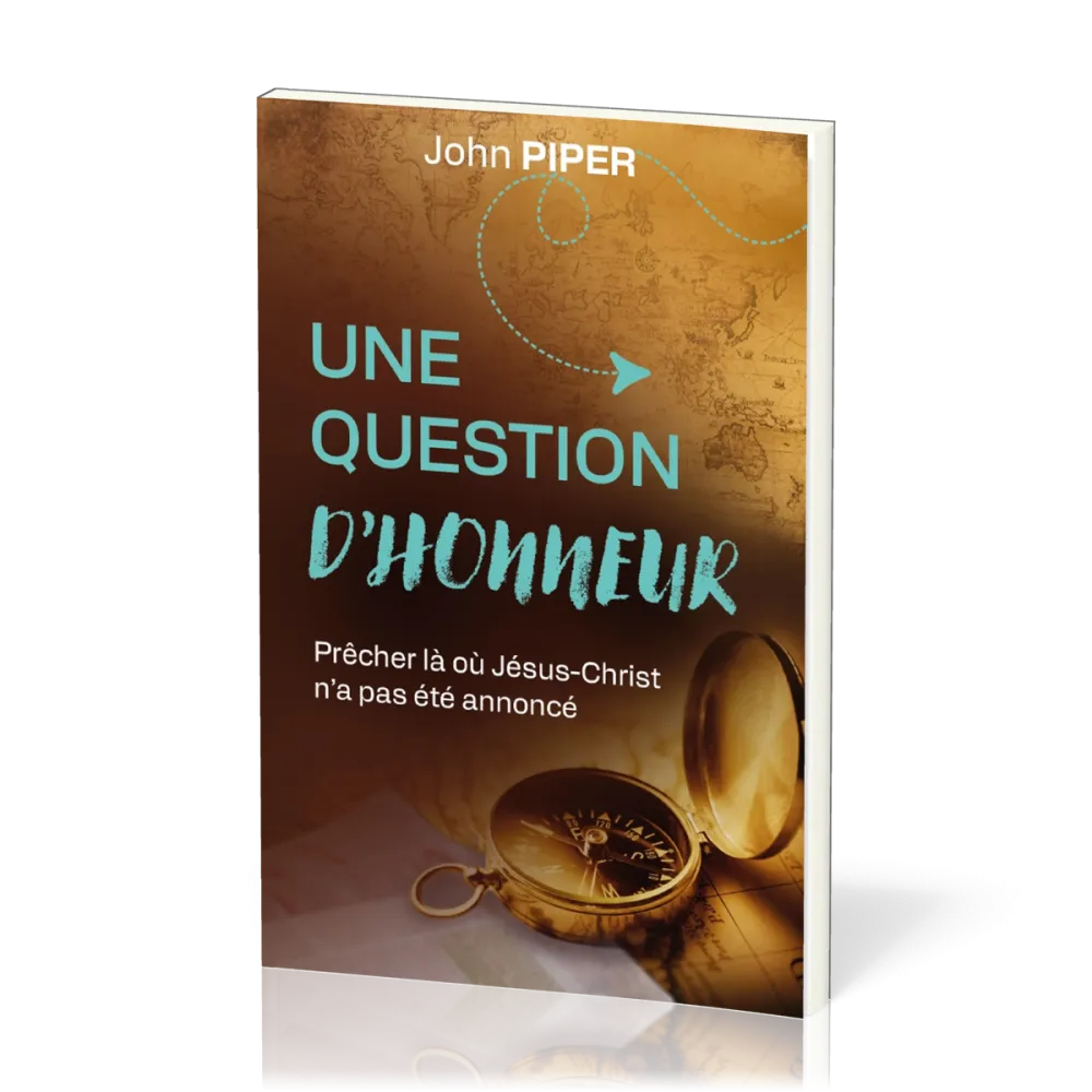 Une question d'honneur - Prêcher là où Jésus-Christ n'a pas été annoncé