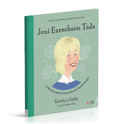Joni Eareckson Tada - La fille qui a appris à suivre Jésus en fauteuil roulant [coll. Tu peux...