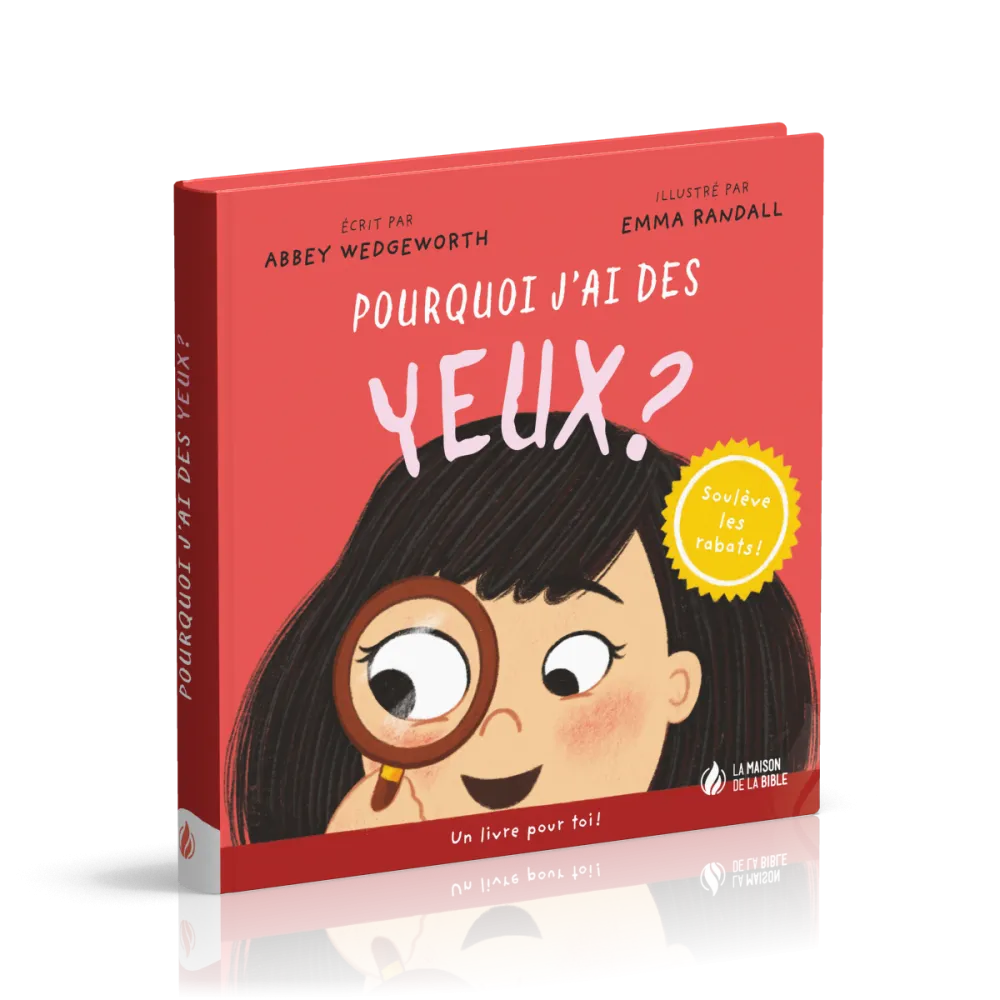 Pourquoi j'ai des yeux ? - Un livre pour toi ! - Soulève les rabats !