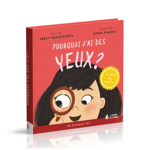 Pourquoi j'ai des yeux ? - Un livre pour toi ! - Soulève les rabats !