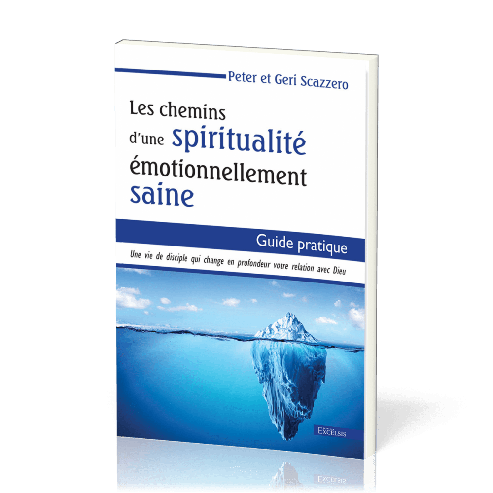 Chemins d'une spiritualité émotionnellement saine (Les) - Une vie de disciple qui change en...