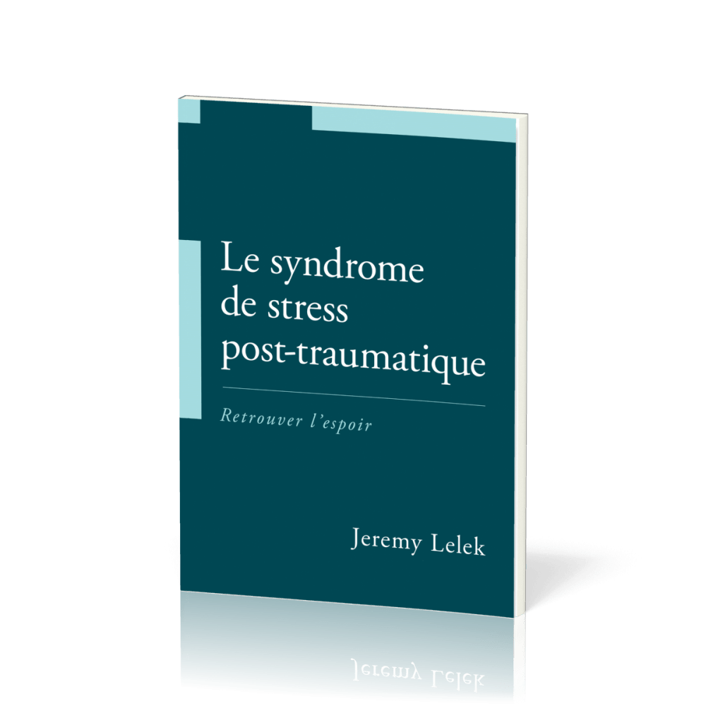 Syndrome de stress post-traumatique (Le) - Retrouver l'espoir