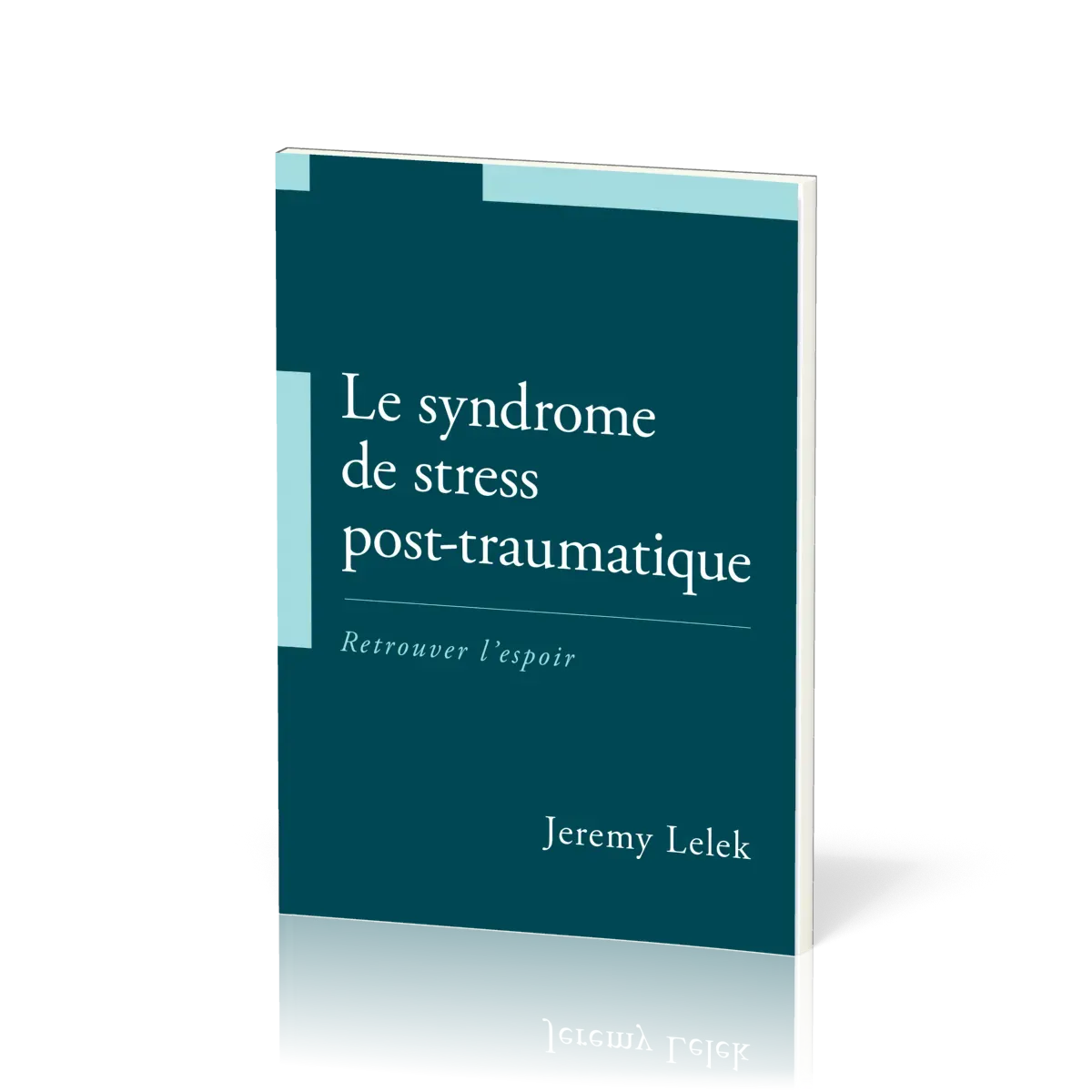 Syndrome de stress post-traumatique (Le) - Retrouver l'espoir