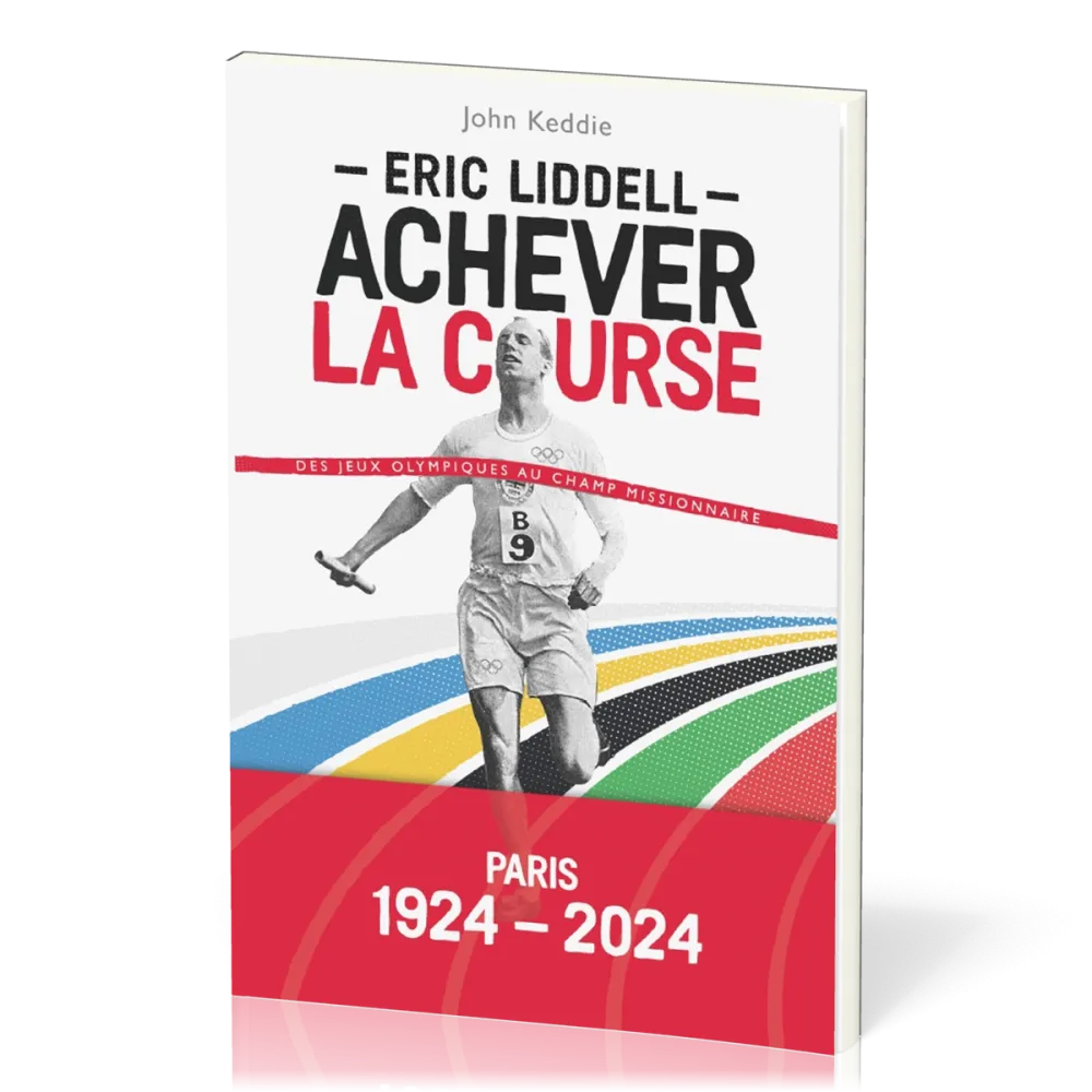 Eric Liddell : Achever la course - Des jeux olympiques au champ missionnaire