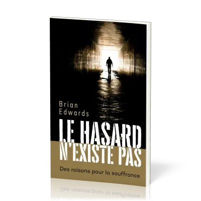 Le hasard n'existe pas - Des raisons pour la souffrance