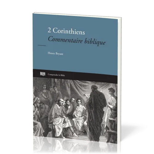 2 Corinthiens - Commentaire biblique [Comprendre La Bible - série IBG]