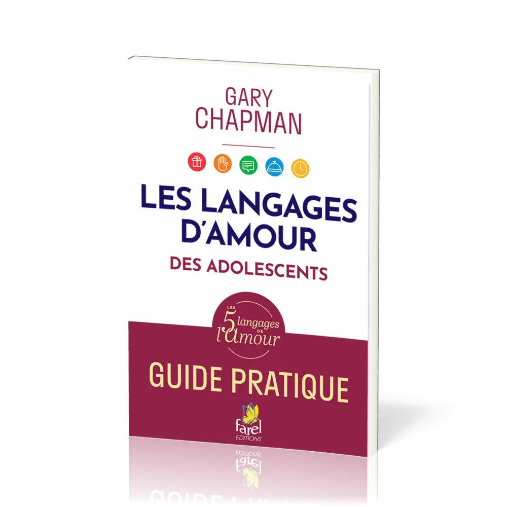 Langages d'amour des adolescents (Les) - Guide pratique