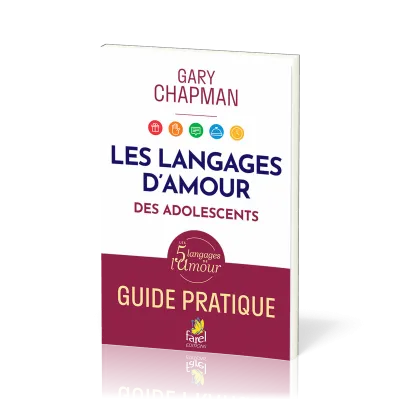 Langages d'amour des adolescents (Les) - Guide pratique