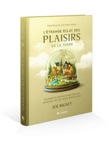 Étrange Éclat des plaisirs de la terre (L') - Nourrir sa passion pour Dieu en jouissant de ses...