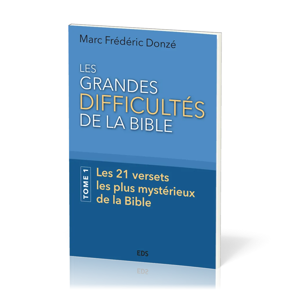 Grandes Difficultés de la Bible (Les) - Tome 1, Les 21 versets les plus mystérieux de la Bible