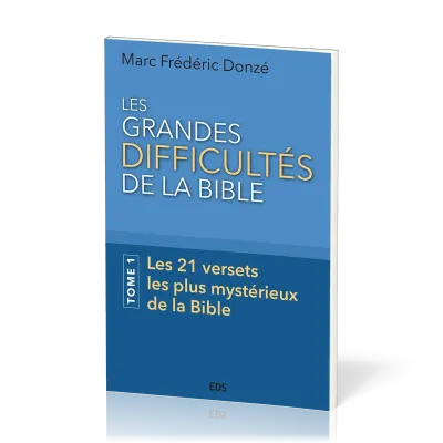 Grandes Difficultés de la Bible (Les) - Tome 1, Les 21 versets les plus mystérieux de la Bible