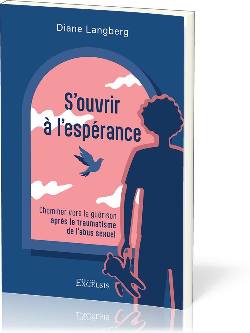 S’ouvrir à l’espérance - Cheminer vers la guérison après le traumatisme de l’abus sexuel