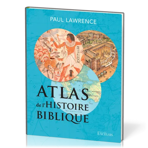 Atlas de l’histoire biblique - deuxième édition
