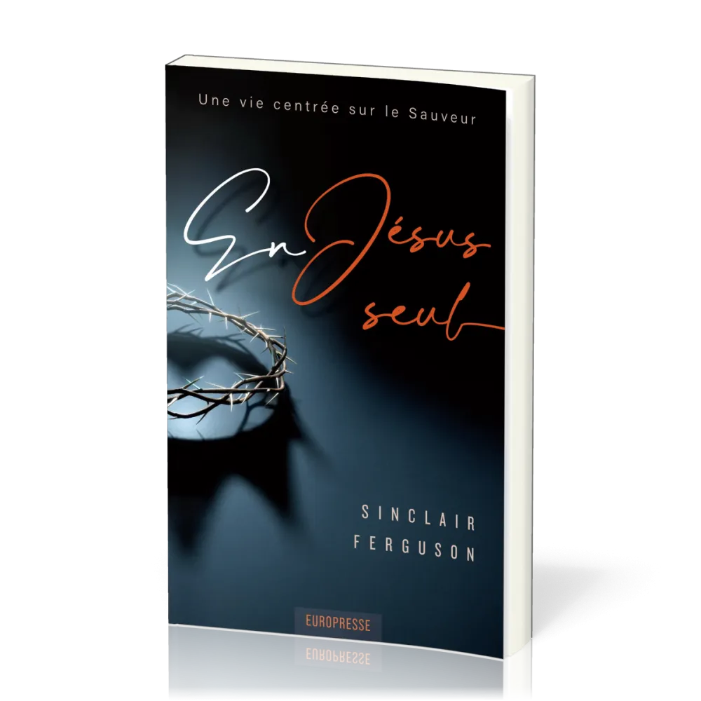 En Jésus seul - Une vie centrée sur le Sauveur