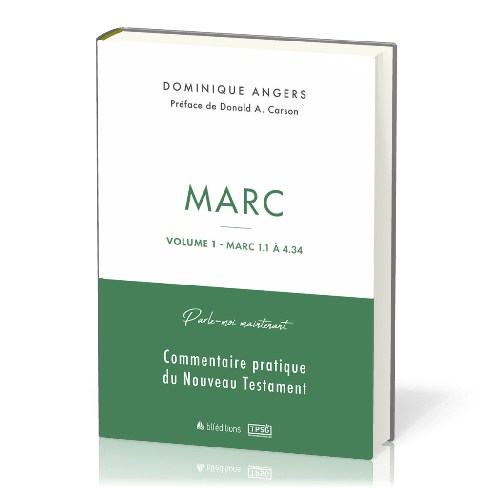 Marc. Volume 1, Marc 1.1 à 4.34 - [collection Parle-moi maintenant] Commentaire pratique du...